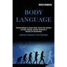Body Language: Ultimate Methods to Analyze People, Control Your Emotions and Body Language, Leverage Persuasion in Business and Relat