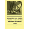 Sexing Day-Old Chicks - A Treatise on Sex Detection in Pure and Cross-Breed Chicks