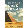 How the Great Pyramid Was Built