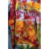 That One Day in August
