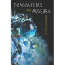 Dragonflies and Algebra