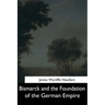 Bismarck and the Foundation of the German Empire