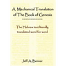 A Mechanical Translation of the Book of Genesis: The Hebrew Text Literally Tranlated Word for Word