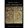 Daily Life in Late Antiquity