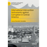 International Intervention Instruments Against Corruption in Central America