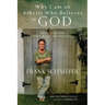 Why I am an Atheist Who Believes in God: How to give love, create beauty and find peace