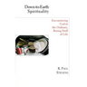 Down-to-Earth Spirituality: Encountering God in the Ordinary, Boring Stuff of Life