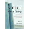 A Life Worth Living: A Doctor's Reflections on Illness in a High-Tech Era