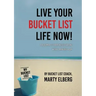 Live Your Bucket List Life Now: A Roadmap to Happiness Starting with 6 Minutes a Day