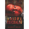 A Child of A Crack Head