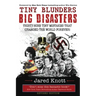 Tiny Blunders/Big Disasters: Thirty-Nine Tiny Mistakes That Changed the World Forever (Revised Edition)
