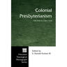 Colonial Presbyterianism: Old Faith in a New Land