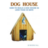 Dog House Plan: How To Build A Dog House In Less Than 30 Days