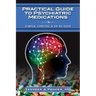 Practical Guide to Psychiatric Medications: Simple, Concise, & Up-to-date.