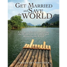Get Married and Save the World: A Guide to Christian Marriage, the Witness of the Family and Restoring the World