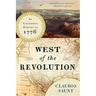 West of the Revolution: An Uncommon History of 1776