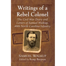 Writings of a Rebel Colonel: The Civil War Diary and Letters of Samuel Walkup, 48th North Carolina Infantry