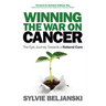 Winning the War on Cancer: The Epic Journey Towards a Natural Cure