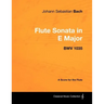 Johann Sebastian Bach - Flute Sonata in E Major - Bwv 1035 - A Score for the Flute
