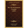 The Life Of Benjamin Franklin (1809)