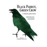 Black Parrot, Green Crow