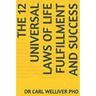 The 12 Universal Laws of Life Fulfillment and Success