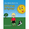 You Were Born to Shine Brighter