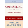 Counseling with Choice Theory: The New Reality Therapy