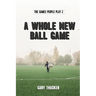 A Whole New Ball Game: The Games People Play 2