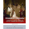 Pocahontas & Sacagawea: America's Most Famous Native American Women