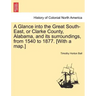 A Glance into the Great South-East, or Clarke County, Alabama, and its surroundings, from 1540 to 1877. [With a map.]