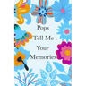 Pops Tell Me Your Memories: 140+ Guided Questions For Your Pops To Share His Lifetime Story And experiences, Pops' Memory ( keepsake )