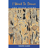 I Want to Dance and Other Poems