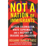 Not "A Nation of Immigrants": Settler Colonialism, White Supremacy, and a History of Erasure and Exclusion