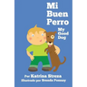 Mi Buen Perro/ My Good Dog (Bilingual Spanish English Edition)