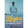 Bouton: The Life of a Baseball Original
