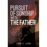 Pursuit of Sonship with the Father!: Becoming the Person God Destined You to Be