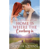 Home Is Where The Cowboy Is: A Sweet Small-Town Romance