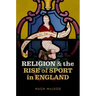 Religion and the Rise of Sport in England