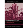 In the Nature of Cities: Urban Political Ecology and the Politics of Urban Metabolism