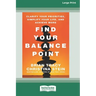 Find Your Balance Point: Clarify Your Priorities, Simplify Your Life, and Achieve More [Standard Large Print 16 Pt Edition]