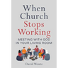 When Church Stops Working: Meeting With God in Your Living Room