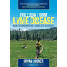 Freedom from Lyme Disease: New Treatments for a Complete Recovery