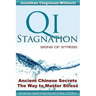 Qi Stagnation - Signs of Stress: Putting Chinese medicine into English this book explains stress from its earliest appearance right through to severe