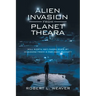 Alien Invasion from Planet Theara: Will Earth Get Taken over by Invaders from a Far-Away Planet?