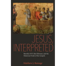 Jesus, Interpreted: Benedict XVI, Bart Ehrman, and the Historical Truth of the Gospels