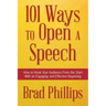 101 Ways to Open a Speech: How to Hook Your Audience From the Start With an Engaging and Effective Beginning
