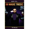 How To Do Magic Tricks: Quick Start Guide