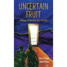 Uncertain Fruit: A Memoir of Infertility, Loss, and Love