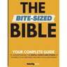 The Bite-Sized Bible: Your Complete Guide to Easy Bible Study